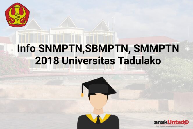 
 Info SNMPTN, SBMPTN dan SMMPTN 2018 Universitas Tadulako